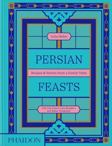 Cover of Persian Feasts Recipes & Stories from a Family Table