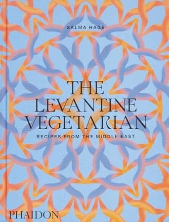 The Levantine Vegetarian Recipes from the Middle East