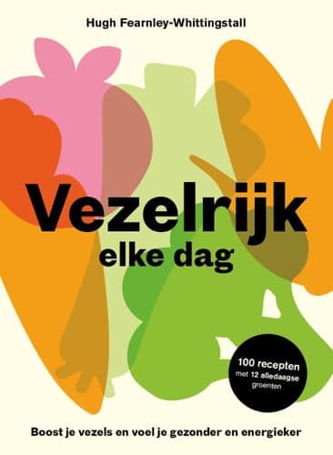 Cover of Vezelrijk elke dag: Boost je vezels en voel je gezonder en energieker