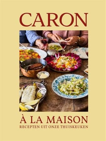 Cover of Caron à la maison: Recepten uit onze thuiskeuken