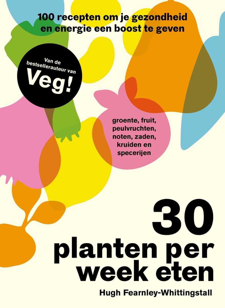 30 planten per week eten 100 recepten om je gezondheid en energie een boost te geven